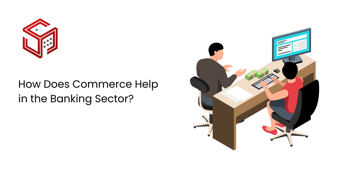 How Does Commerce Help in the Banking Sector?